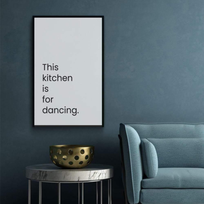 Walljar poster ingelijst - This Kitchen Is For Dancing