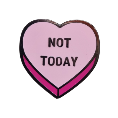 Pin - Not today