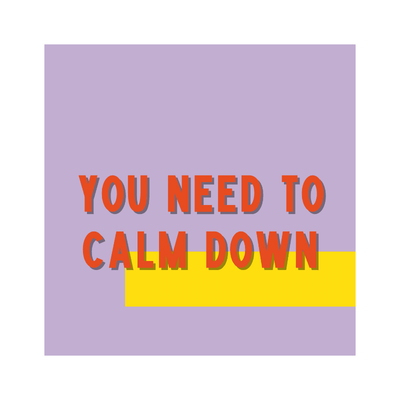 Poster - You need to calm down